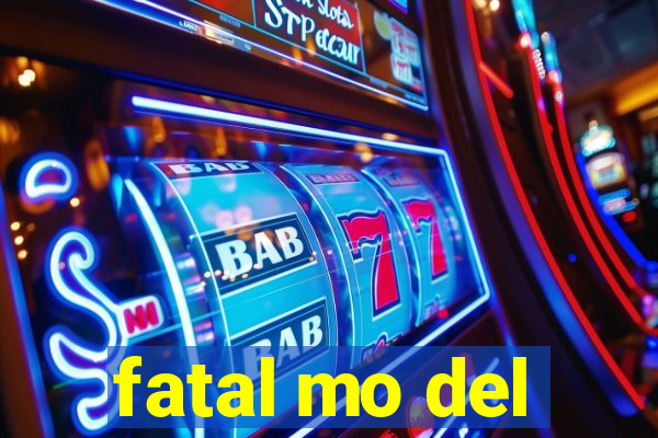 fatal mo del